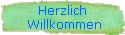 Herzlich
 Willkommen