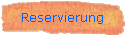 Reservierung